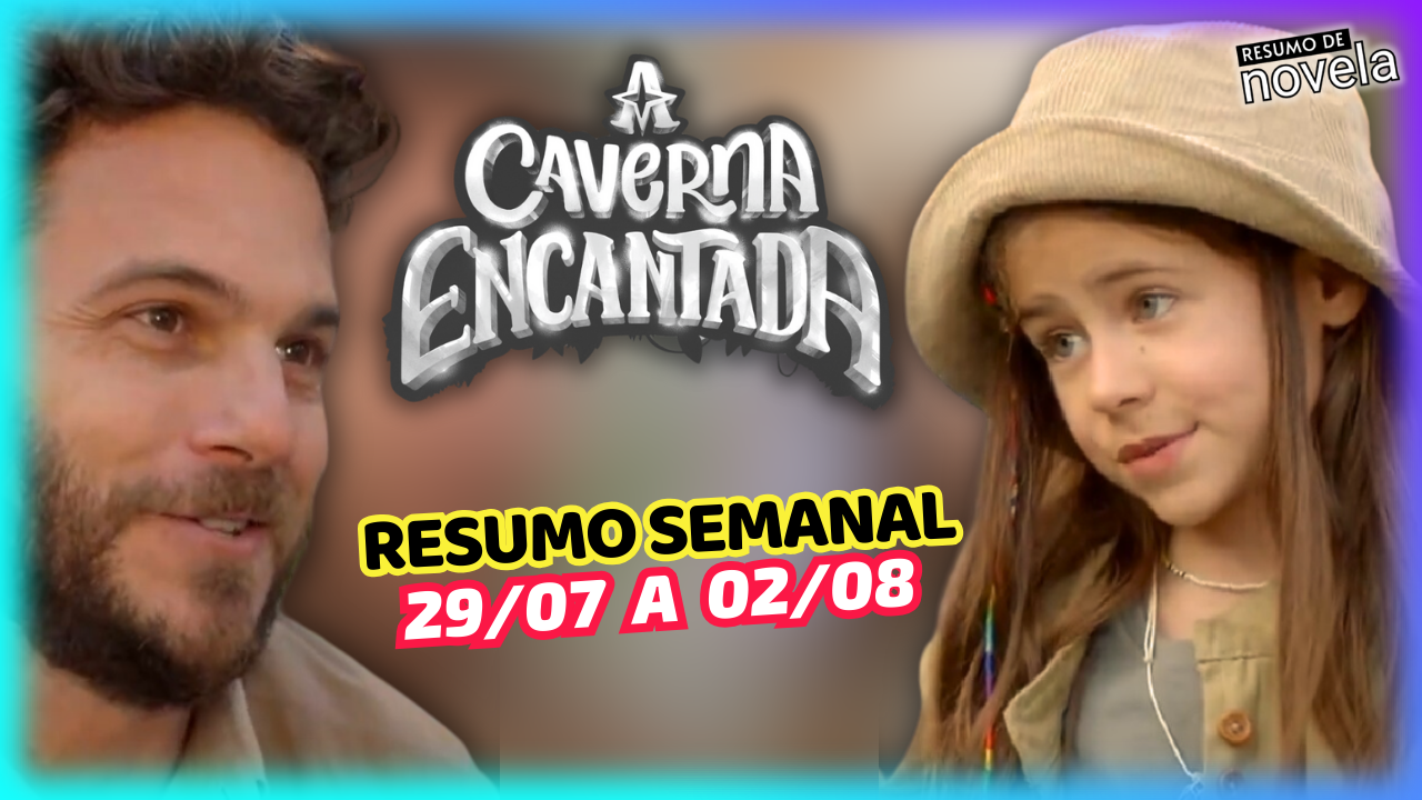 A Caverna Encantada Resumo Semanal de 29 de Julho a 02 de Agosto de 2024