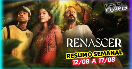 Renascer Resumo Semanal de 12 a 17 de Agosto de 2024