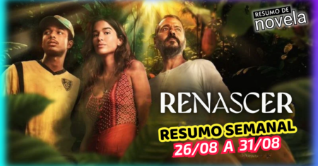 Renascer Resumo Semanal de 26 a 31 de Agosto de 2024