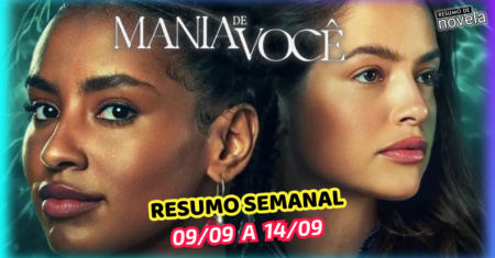 Mania de Você Resumo Semanal de 09 a 14 de Setembro de 2024