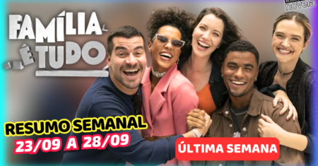 Família é Tudo Resumo Semanal de 23 a 28 de Setembro de 2024