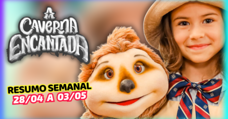 A Caverna Encantada Resumo Semanal de 28 de Abril a 03 de Maio de 2025