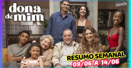 Dona de Mim Resumo Semanal de 09 a 14 de Junho de 2025