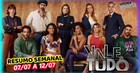 Vale Tudo Resumo Semanal 07 a 12 de Julho de 2025