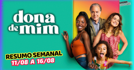 Dona de Mim Resumo Semanal de 11 a 16 de Agosto de 2025